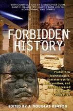 Forbidden History: Prehistoric Technologies, Extraterrestrial Intervention, and the Suppressed Origins of Civilization