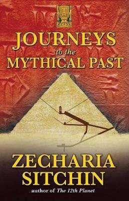 Journeys to the Mythical Past - Zecharia Sitchin - cover