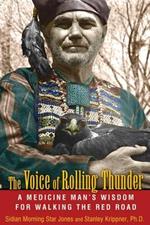 Voice of Rolling Thunder: A Medicine Man's Wisdom for Walking the Red Road