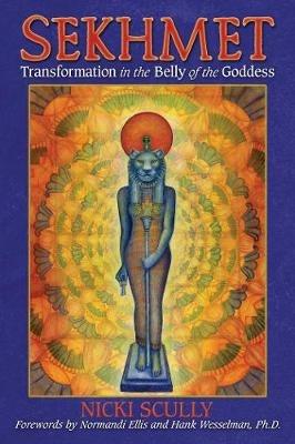 Sekhmet: Transformation in the Belly of the Goddess - Nicki Scully - cover