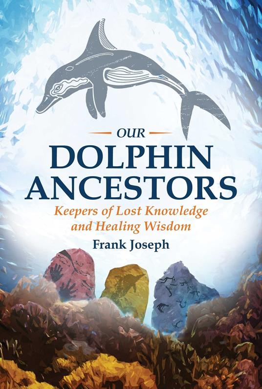 Our Dolphin Ancestors - Joseph, Frank - Ebook in inglese - EPUB3 con Adobe  DRM | IBS