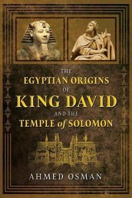 The Egyptian Origins of King David and the Temple of Solomon - Ahmed Osman - cover