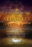 The Empires of Atlantis: The Origins of Ancient Civilizations and Mystery Traditions throughout the Ages - Marco M. Vigato - cover