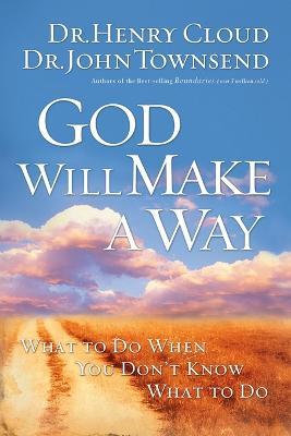 God Will Make a Way: What to Do When You Don't Know What to Do - Henry Cloud,John Townsend - cover