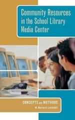 Community Resources in the School Library Media Center: Concepts and Methods