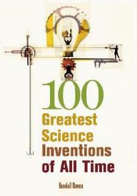 100 Greatest Science Inventions of All Time - Kendall Haven - cover