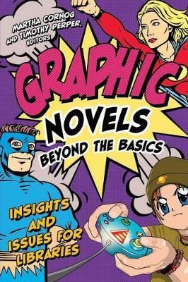 Graphic Novels Beyond the Basics: Insights and Issues for Libraries - cover