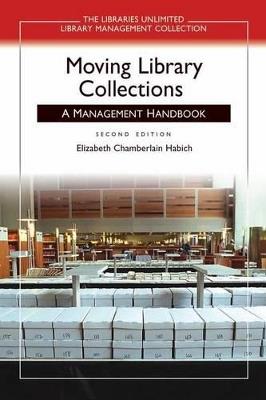 Moving Library Collections: A Management Handbook, 2nd Edition - Elizabeth Chamberlain Habich - cover