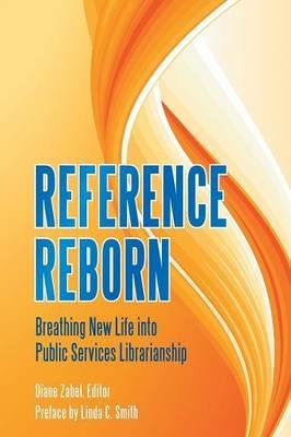 Reference Reborn: Breathing New Life into Public Services Librarianship - cover