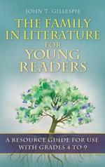 The Family in Literature for Young Readers: A Resource Guide for Use with Grades 4 to 9