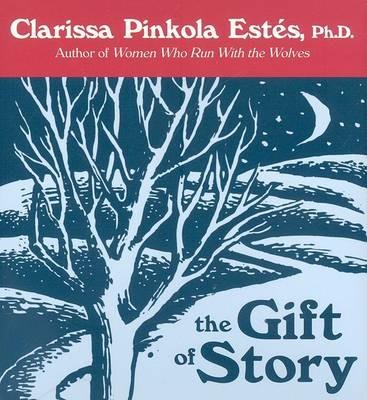 The Gift of Story - Clarissa Pinkola Estes - Libro in lingua inglese -  Sounds True Inc - | IBS