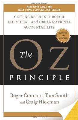 The Oz Principle: Getting Results Through Individual and Organisational Accountability - Roger Connors,Tom Smith - cover