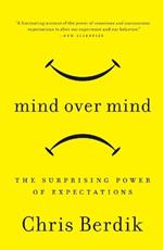 Mind Over Mind: The Surprising Power of Expectations