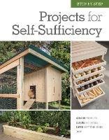 Step-by-Step Projects for Self-Sufficiency: Grow Edibles * Raise Animals * Live Off the Grid * DIY - Editors of Cool Springs Press - cover