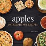 Apples: 50 Tried & True Recipes