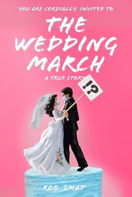 The Wedding March: A David vs. Goliath Battle in Gavin Newsom's Golden State - Rob Smat - cover