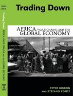 Trading Down: Africa, Value Chains, And The Global Economy