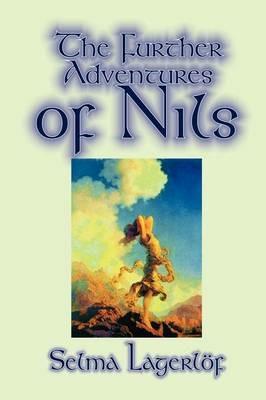 Further Adventures of Nils by Selma Lagerlof, Juvenile Fiction, Classics - Selma Lagerlof - cover