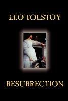 Resurrection by Leo Tolstoy, Fiction, Classics, Literary - Leo Nikolayevich Tolstoy - cover