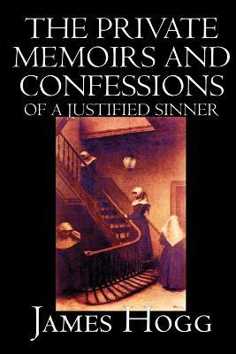 The Private Memoirs and Confessions of A Justified Sinner by James Hogg, Fiction, Literary - James Hogg - cover