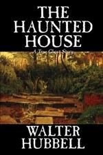 The Haunted House by Walter Hubbell, Fiction, Mystery & Detective