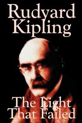 The Light That Failed by Rudyard Kipling, Fiction, Historical - Rudyard Kipling - cover