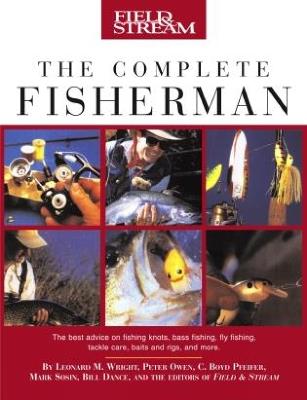 Field & Stream The Complete Fisherman - Leonard M. Wright,Peter Owen,C. Boyd Pfeiffer - cover