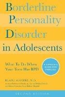 Borderline Personality Disorder in Adolescents: What To Do When Your Teen Has BPD: A Complete Guide for Families - Blaise A Aguirre - cover