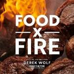 Food by Fire: Grilling and BBQ with Derek Wolf of Over the Fire Cooking