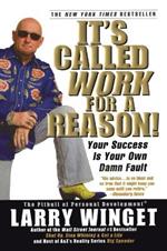 It's Called Work For A Reason!: Your Success is Your Own Damn Fault