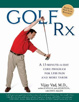 Golf Rx: A 15-Minute-a-Day Core Program for More Yards and Less Pain - Vijay Vad,Dave Allen - cover