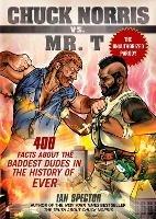 Chuck Norris Vs Mr. T: 400 Facts About the Baddest Dudes in the History of Ever - Ian Spector - cover