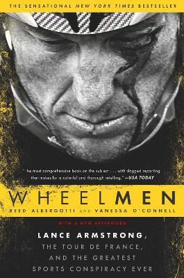 Wheelmen: Lance Armstrong, the Tour de France, and the Greatest Sports Conspiracy Ever - Reed Albergotti,Vanessa O'Connell - cover