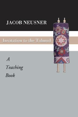 Invitation to the Talmud: A Teaching Book - Jacob Neusner - cover