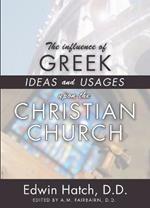 The Influence of Greek Ideas and Usages upon the Christian Church