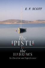 Epistle to the Hebrews: Its Doctrine and Significance