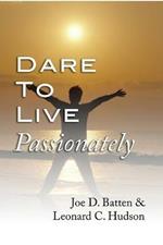 Dare to Live Passionately