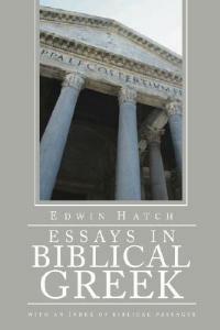 Essays in Biblical Greek - Edwin Hatch - cover