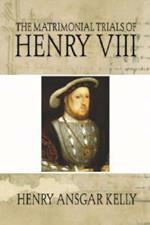 Matrimonial Trials of Henry VIII