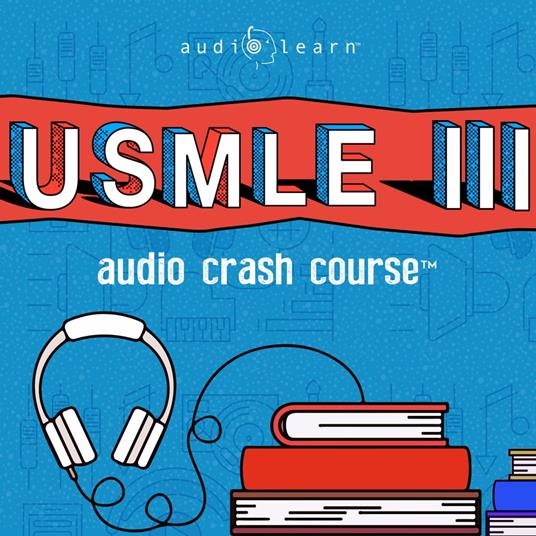 USMLE Step 3 Audio Crash Course