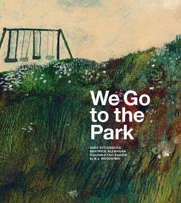 We Go to the Park: A Picture Book - Sara Stridsberg - cover