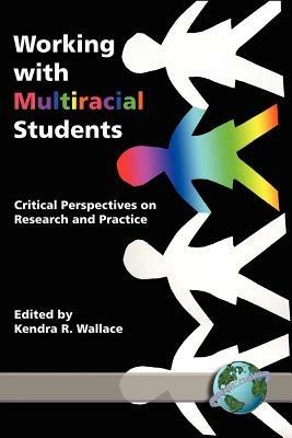 Working with Multiracial Students: Critical Perspectives on Research and Practice - cover