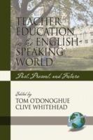 Teacher Education in the English-speaking World: Past, Present, and Future