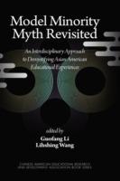 Model Minority Myth Revisited: An Interdisciplinary Approach to Demystifying Asian American Educational Experiences - cover