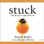 Stuck: Why We Can’t (Or Won’t) Move On