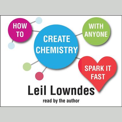 How to Create Chemistry With Anyone: Spark it Fast