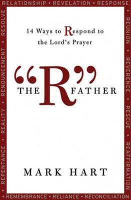 The RA" Father: 14 Ways to Respond to the Lord's Prayer - Mark Hart - cover