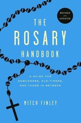 Rosary Handbook: A Guide for Newcomers, Oldtimers and Those in Between (Revised) - Mitch Finley - cover