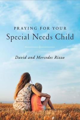 Praying for Your Special Needs Child - David Rizzo,Mercedes Rizzo - cover