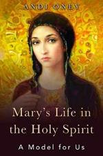 Mary's Life in the Holy Spirit: A Model for Us